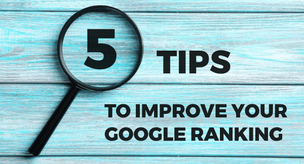 5 Tips to Improve Your Google Ranking